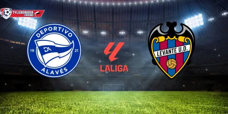 Alavés vs Levante đối đầu vào tối 22h ngày 16/08 theo giờ VN