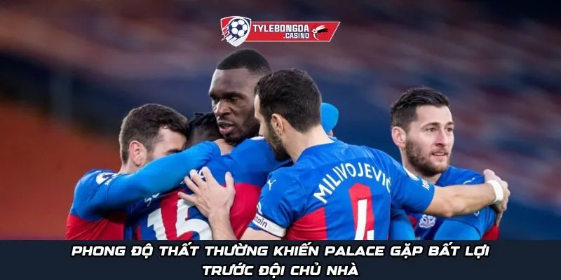 Phong độ thất thường khiến Palace gặp bất lợi trước đội chủ nhà