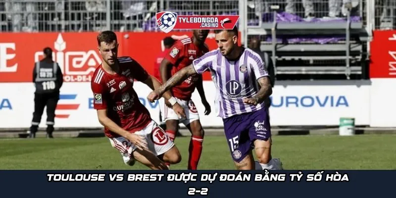Toulouse vs Brest được dự đoán bằng tỷ số hòa 2–2