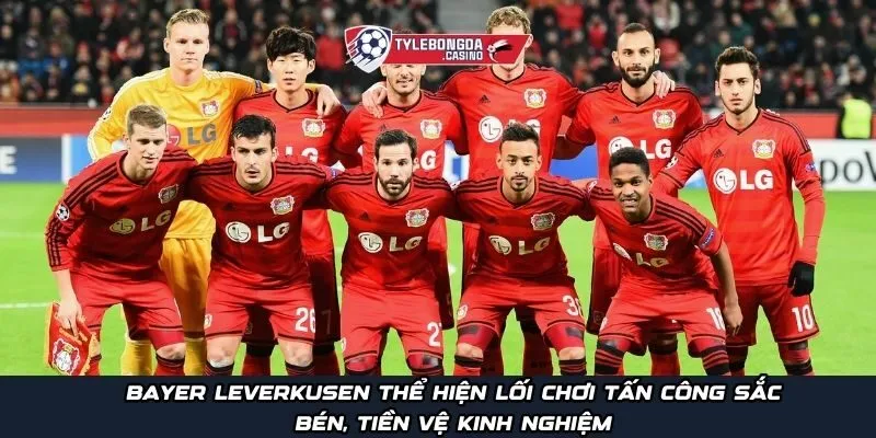 Bayer Leverkusen thể hiện lối chơi tấn công sắc bén, tiền vệ kinh nghiệm