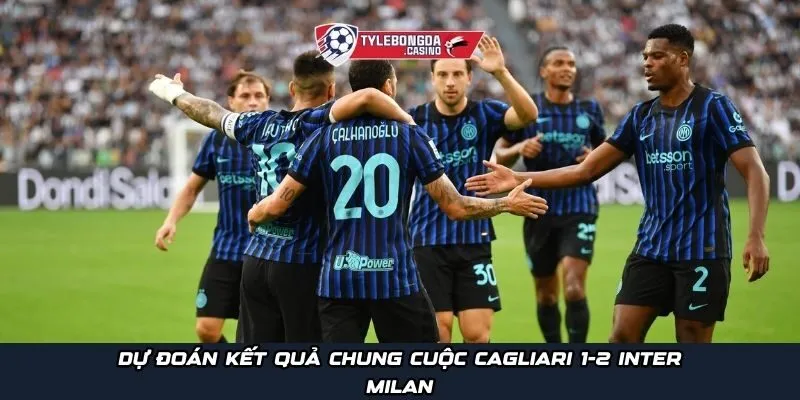 Dự đoán kết quả chung cuộc Cagliari 1-2 Inter Milan