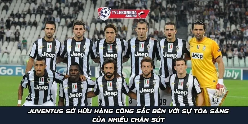 Juventus sở hữu hàng công sắc bén với sự tỏa sáng nhiều chân sút