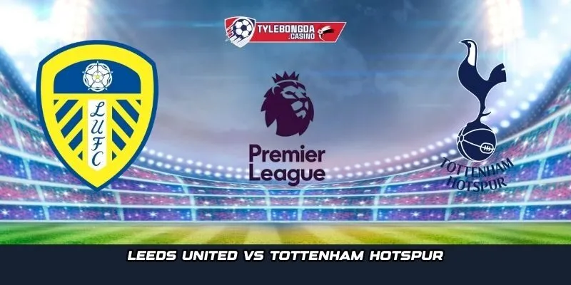Leeds United vs Tottenham Hotspur