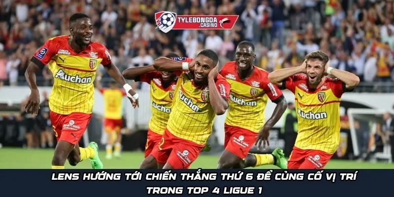 Lens hướng tới chiến thắng thứ 6 để củng cố vị trí trong top 4 Ligue 1