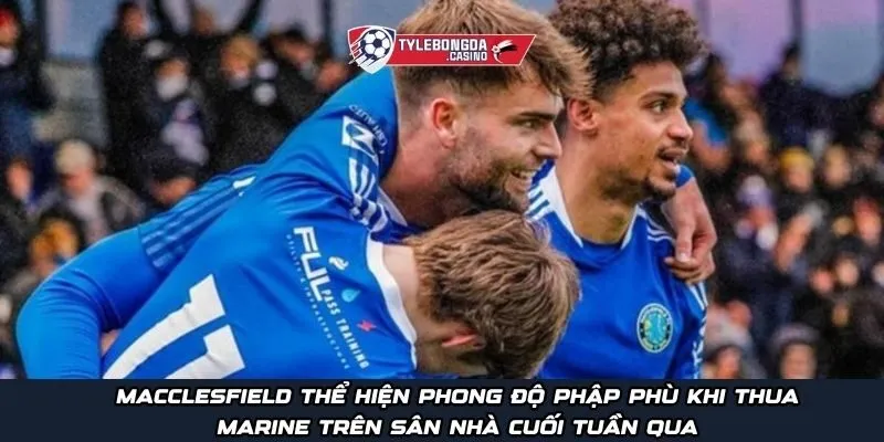 Macclesfield thể hiện phong độ phập phù khi thua Marine trên sân nhà cuối tuần qua