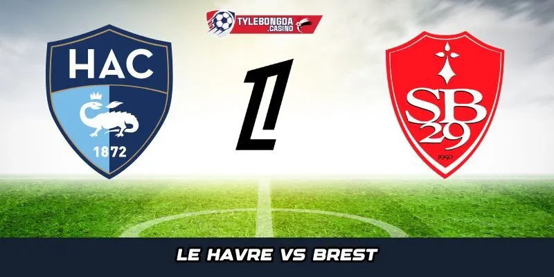 Nhận định chung giữa Le Havre vs Brest - Ligue 1