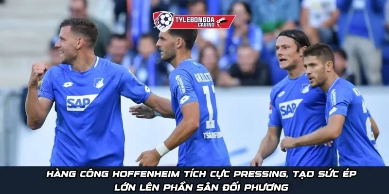 Hàng công Hoffenheim tích cực pressing, tạo sức ép lớn lên phần sân đối phương